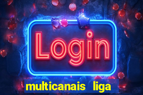 multicanais liga dos campees